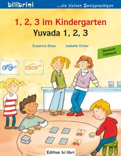 1, 2, 3 im Kindergarten / Yuvada 1, 2, 3: Ein deutsch-türkisches Kinderbuch (bilibrini: ...die kleinen Zweisprachigen)